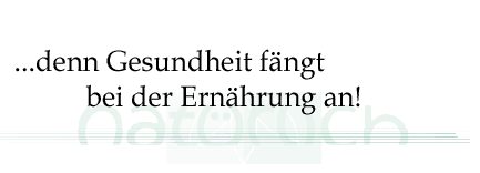 ...denn Gesundheit f&auml;ngt bei der Ern&auml;hrung an!